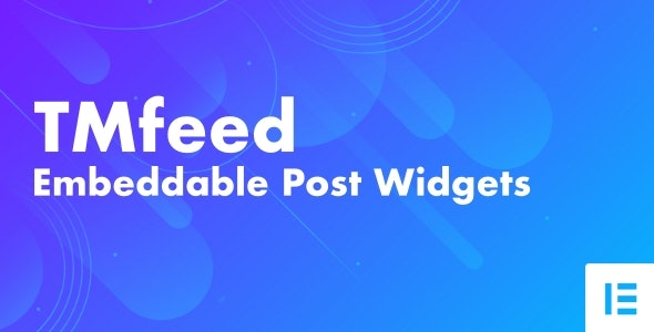 TMfeed v1.1 - WordPress Embeddable Post Widgets For Elementor